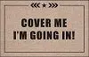 Cover Me—I’M Going In! Humorous Entry Mat 1