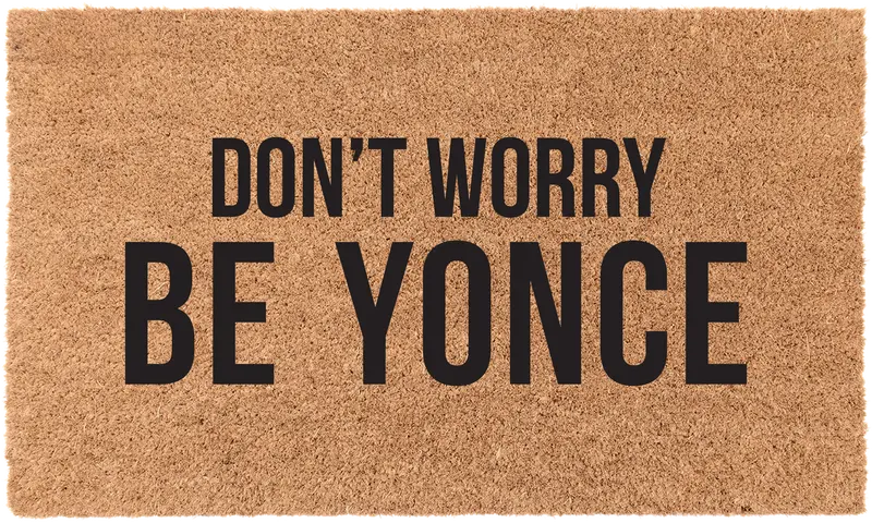 Don'T Worry, Be Yonce – Empowering Vinyl-Coir Welcome Rug 1