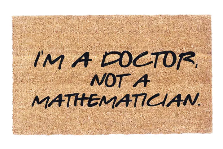 I’M A Doctor, Not A Mathematician – Sci-Fi Comedy Doormat 1