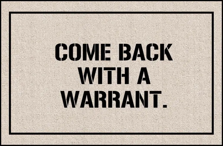 Irreverent 'Come Back With A Warrant' Door Mat 1