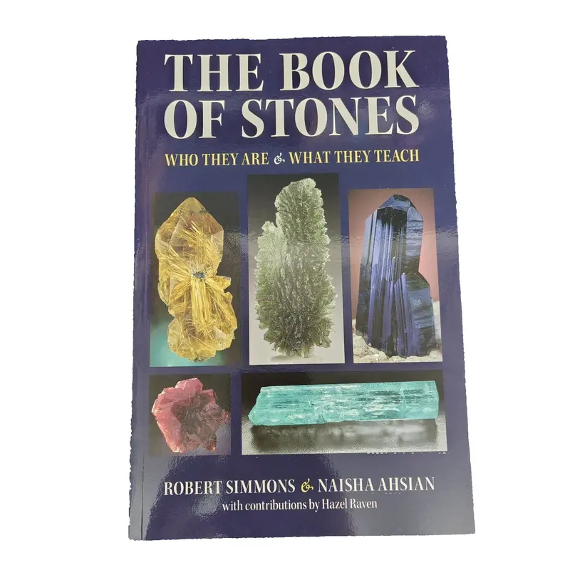 The Book Of Stones: Who'S Who In The Crystal Kingdom By Robert Simmons & Naisha Ahsian 1