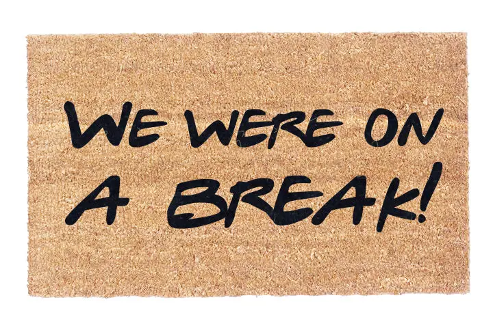 We Were On A Break! – Iconic Sitcom Quote Mat 1